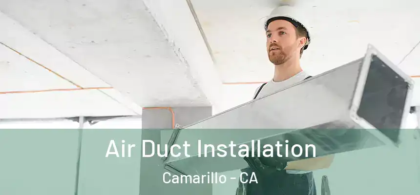 Air Duct Installation Camarillo - CA