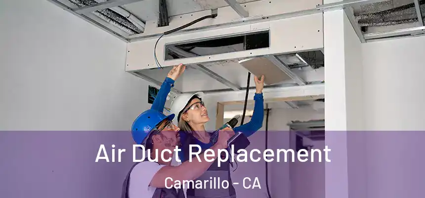 Air Duct Replacement Camarillo - CA