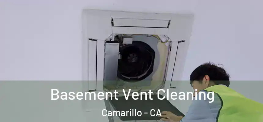 Basement Vent Cleaning Camarillo - CA