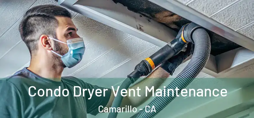 Condo Dryer Vent Maintenance Camarillo - CA