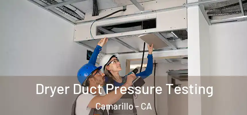 Dryer Duct Pressure Testing Camarillo - CA