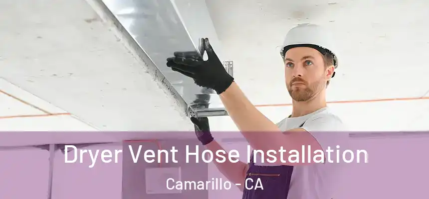 Dryer Vent Hose Installation Camarillo - CA