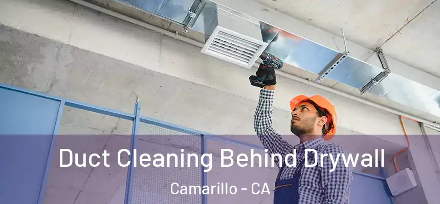  Duct Cleaning Behind Drywall Camarillo - CA