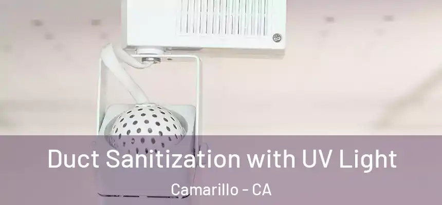 Duct Sanitization with UV Light Camarillo - CA
