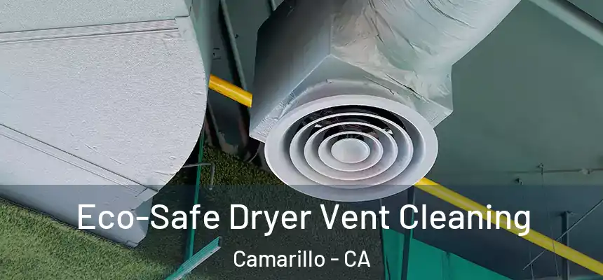 Eco-Safe Dryer Vent Cleaning Camarillo - CA