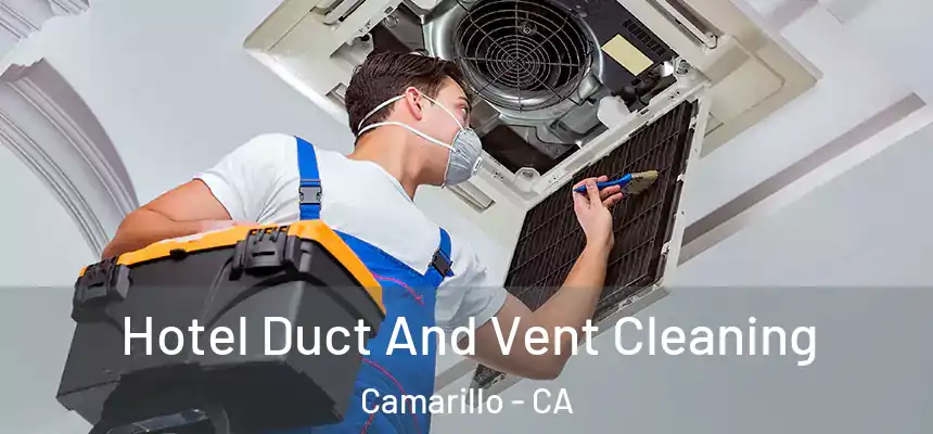 Hotel Duct And Vent Cleaning Camarillo - CA