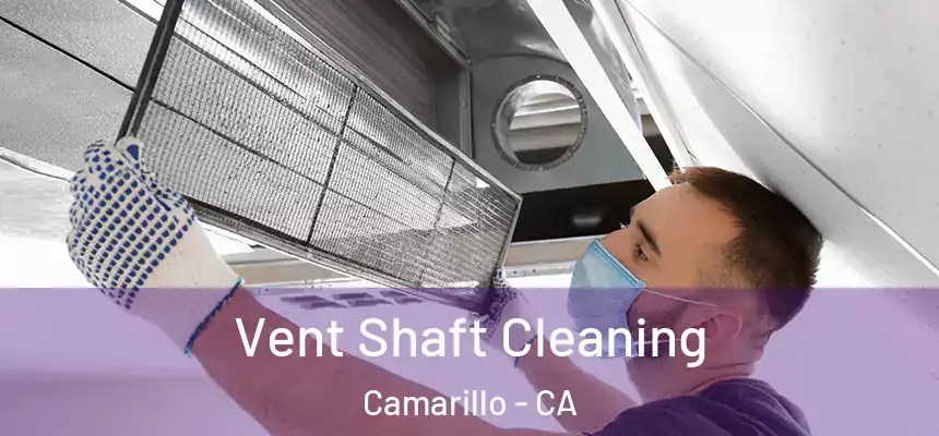 Vent Shaft Cleaning Camarillo - CA