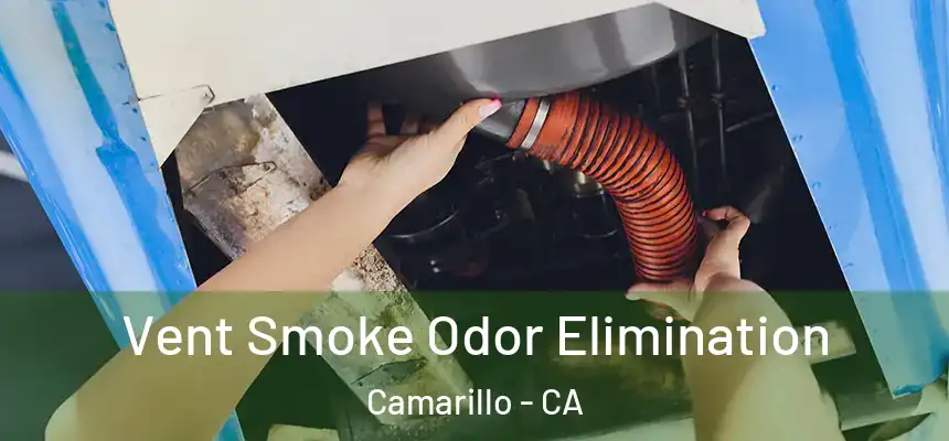 Vent Smoke Odor Elimination Camarillo - CA