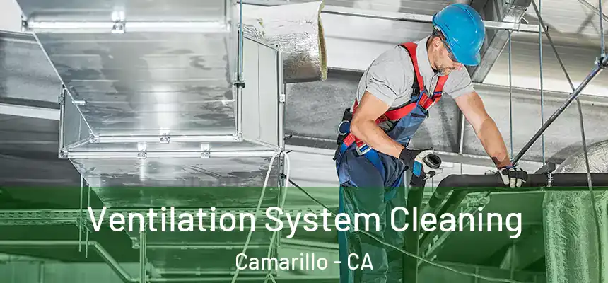 Ventilation System Cleaning Camarillo - CA